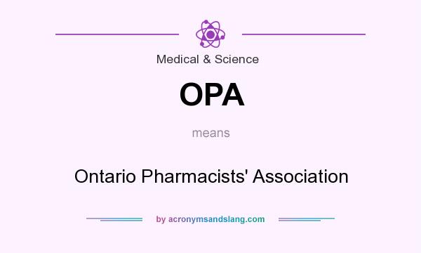 What does OPA mean? It stands for Ontario Pharmacists` Association