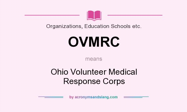 What does OVMRC mean? It stands for Ohio Volunteer Medical Response Corps