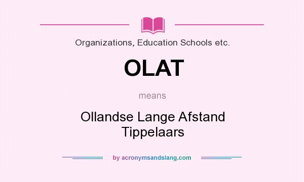 What does OLAT mean? It stands for Ollandse Lange Afstand Tippelaars