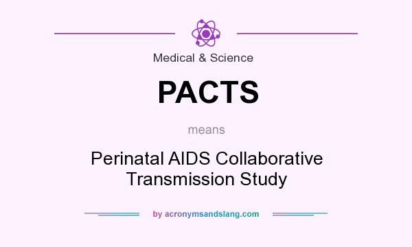 What does PACTS mean? It stands for Perinatal AIDS Collaborative Transmission Study