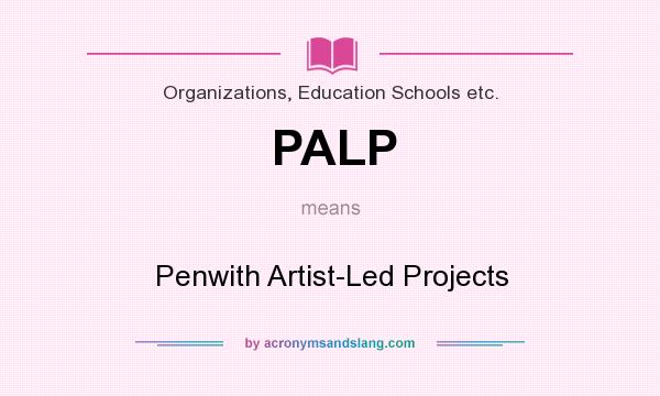 What does PALP mean? It stands for Penwith Artist-Led Projects