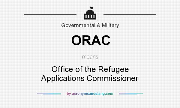 What does ORAC mean? It stands for Office of the Refugee Applications Commissioner