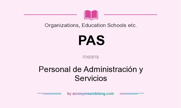 What does PAS mean? It stands for Personal de Administración y Servicios