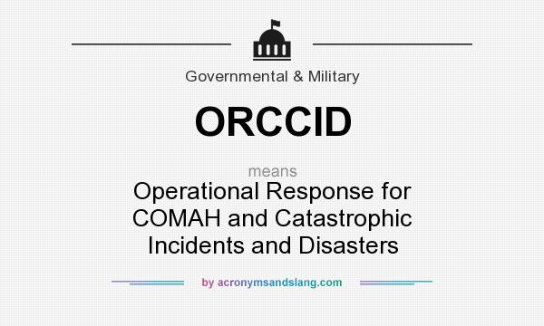 What does ORCCID mean? It stands for Operational Response for COMAH and Catastrophic Incidents and Disasters