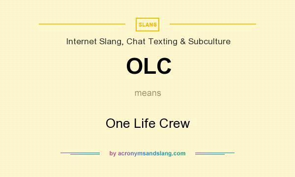 What does OLC mean? It stands for One Life Crew
