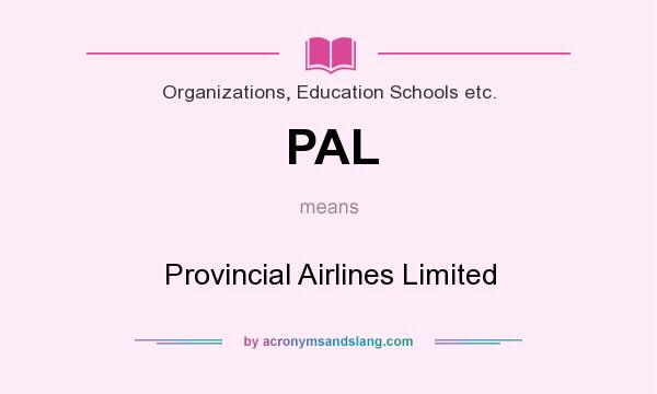 What does PAL mean? It stands for Provincial Airlines Limited
