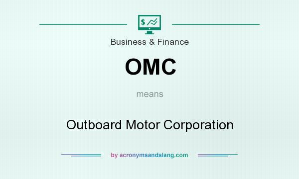 What does OMC mean? It stands for Outboard Motor Corporation