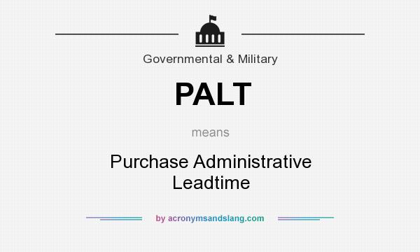 What does PALT mean? It stands for Purchase Administrative Leadtime