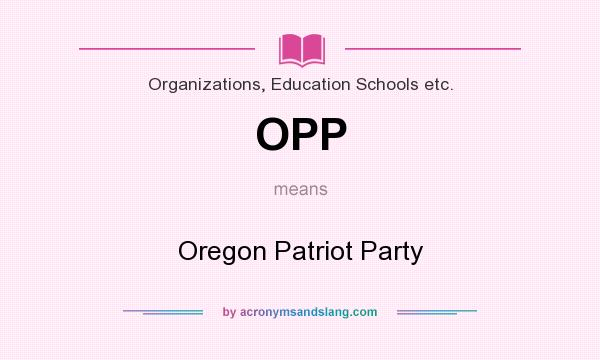 What does OPP mean? It stands for Oregon Patriot Party