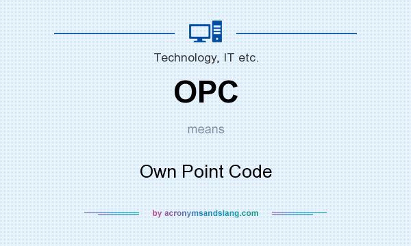 What does OPC mean? It stands for Own Point Code