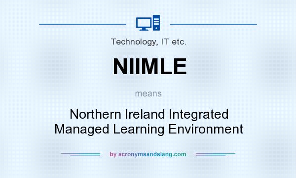 What does NIIMLE mean? It stands for Northern Ireland Integrated Managed Learning Environment