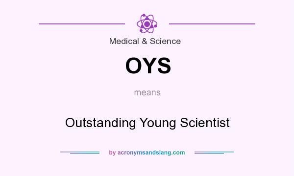 What does OYS mean? It stands for Outstanding Young Scientist