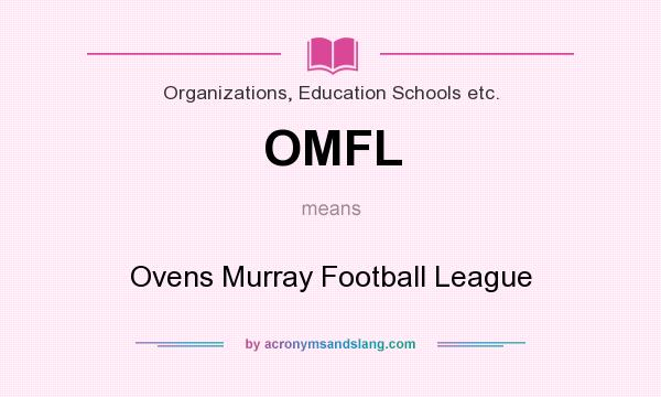 What does OMFL mean? It stands for Ovens Murray Football League