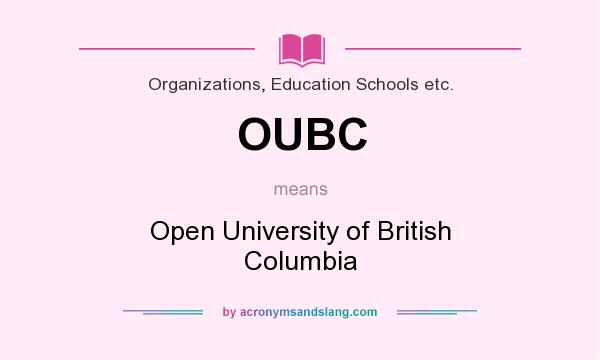 What does OUBC mean? It stands for Open University of British Columbia