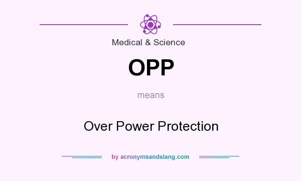 What does OPP mean? It stands for Over Power Protection