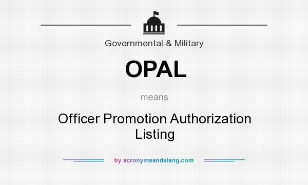 What does OPAL mean? It stands for Officer Promotion Authorization Listing