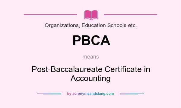 What does PBCA mean? It stands for Post-Baccalaureate Certificate in Accounting