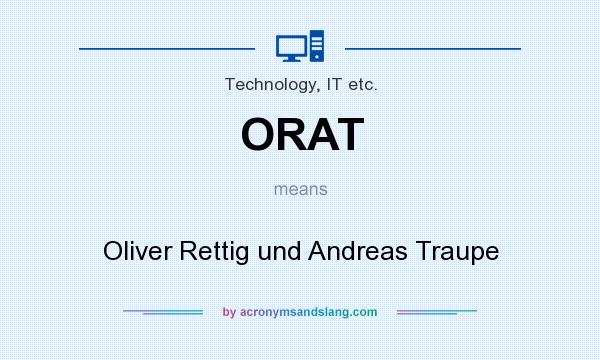 What does ORAT mean? It stands for Oliver Rettig und Andreas Traupe