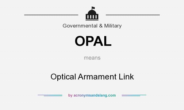 What does OPAL mean? It stands for Optical Armament Link