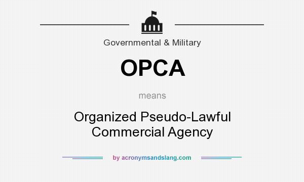 What does OPCA mean? It stands for Organized Pseudo-Lawful Commercial Agency