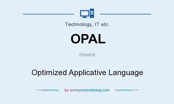 What does OPAL mean? It stands for Optimized Applicative Language