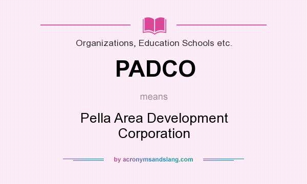 What does PADCO mean? It stands for Pella Area Development Corporation