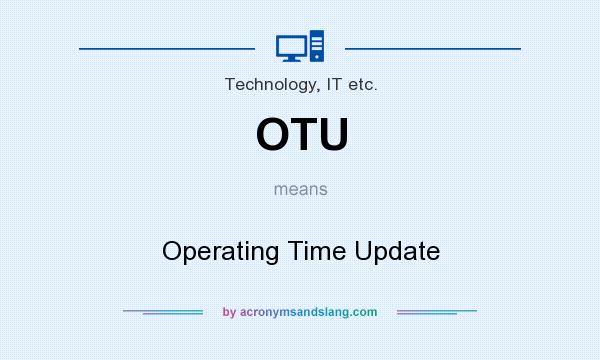 What does OTU mean? It stands for Operating Time Update