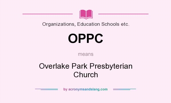 What does OPPC mean? It stands for Overlake Park Presbyterian Church