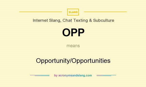 What does OPP mean? It stands for Opportunity/Opportunities