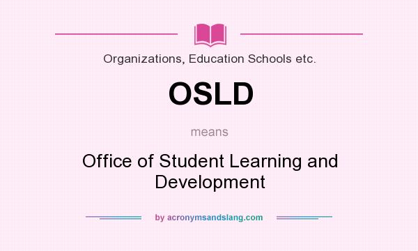 What does OSLD mean? It stands for Office of Student Learning and Development
