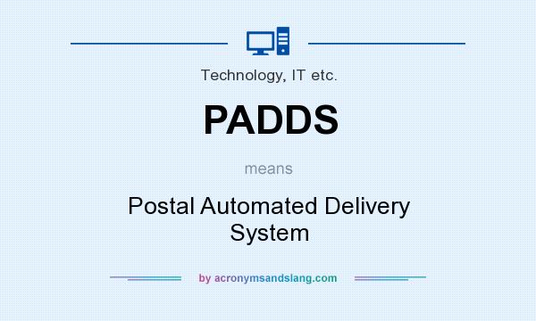 What does PADDS mean? It stands for Postal Automated Delivery System