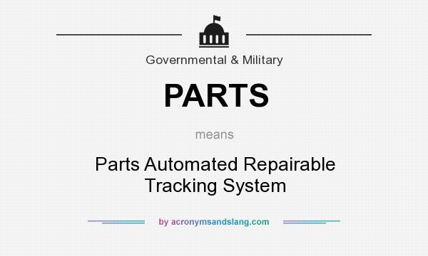 What does PARTS mean? It stands for Parts Automated Repairable Tracking System