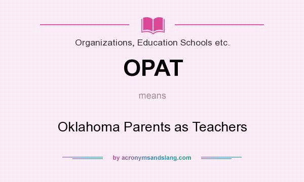 What does OPAT mean? It stands for Oklahoma Parents as Teachers