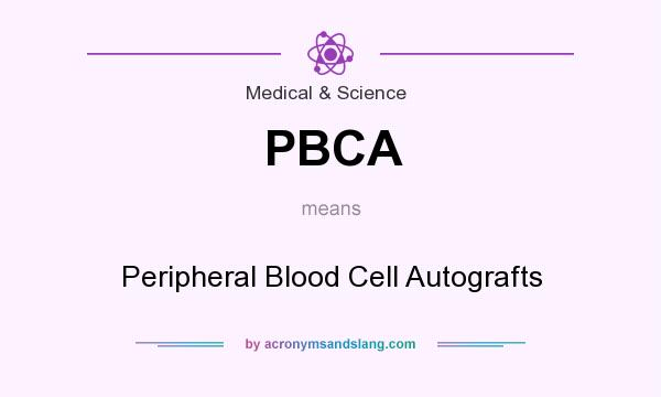What does PBCA mean? It stands for Peripheral Blood Cell Autografts