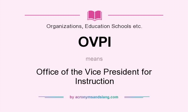 What does OVPI mean? It stands for Office of the Vice President for Instruction