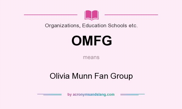What does OMFG mean? It stands for Olivia Munn Fan Group