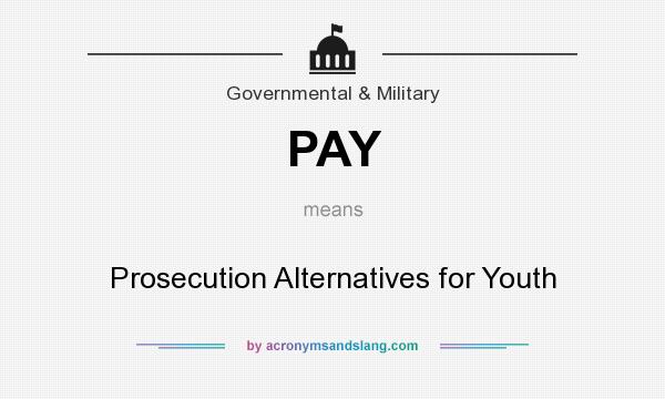 What does PAY mean? It stands for Prosecution Alternatives for Youth
