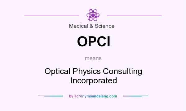 What does OPCI mean? It stands for Optical Physics Consulting Incorporated