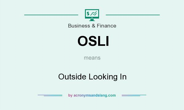 What does OSLI mean? It stands for Outside Looking In