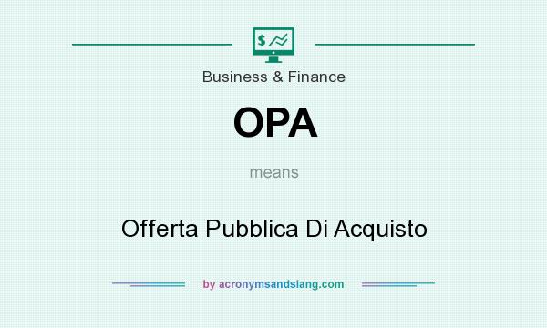 What does OPA mean? It stands for Offerta Pubblica Di Acquisto