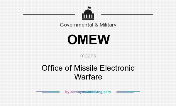 What does OMEW mean? It stands for Office of Missile Electronic Warfare