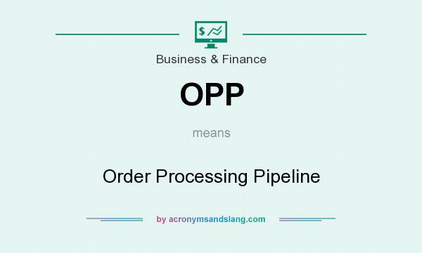 What does OPP mean? It stands for Order Processing Pipeline