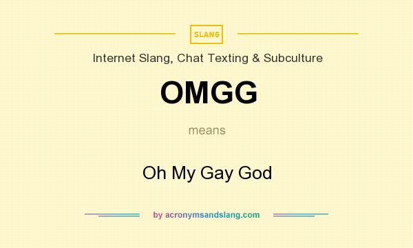 What does OMGG mean? It stands for Oh My Gay God