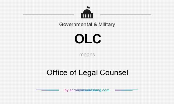 What does OLC mean? It stands for Office of Legal Counsel