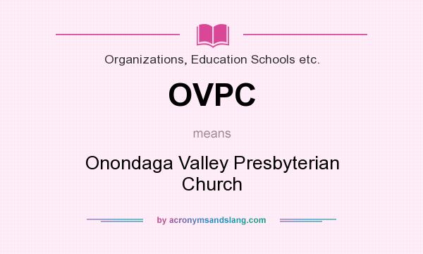 What does OVPC mean? It stands for Onondaga Valley Presbyterian Church
