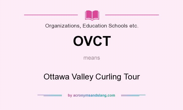 What does OVCT mean? It stands for Ottawa Valley Curling Tour