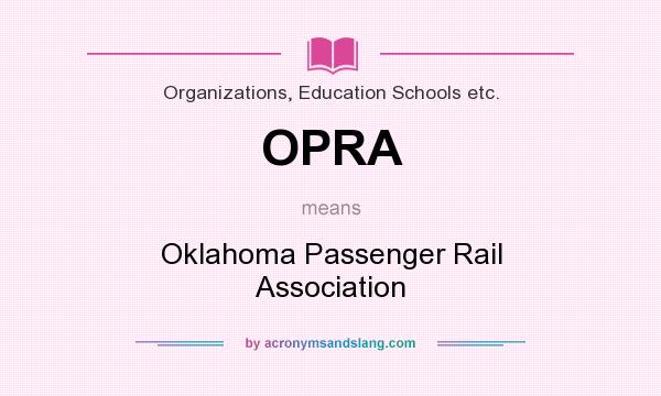 What does OPRA mean? It stands for Oklahoma Passenger Rail Association