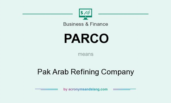 What does PARCO mean? It stands for Pak Arab Refining Company