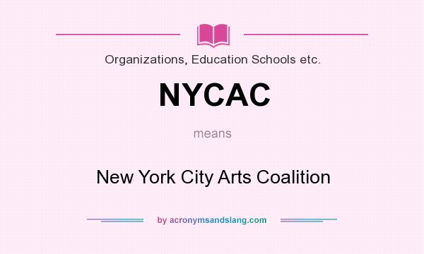 What does NYCAC mean? It stands for New York City Arts Coalition