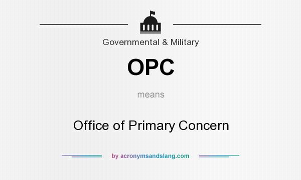 What does OPC mean? It stands for Office of Primary Concern